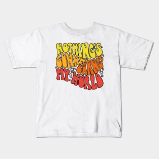 Nothings Gonna Change My World Kids T-Shirt